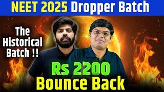 The Most Powerful & Historical Batch for NEET 2025 Droppers !! Bounce Back | Rs 2200 ONLY 