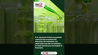 B. R. Agrotech Limited achieved ISO 9001:2015, ISO 14001:2015, ISO 45001:2018 & GMP accreditation.