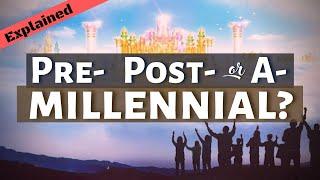 The 3 Views of the Millennial Reign of Christ Explained and Examined