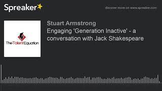 Engaging 'Generation Inactive' - a conversation with Jack Shakespeare