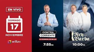 Willax en vivo - CONTRACORRIENTE - REY CON BARBA - 17/11/2024 | Willax