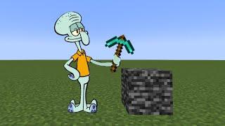 Don't mine that bedrock Mr. Squidward