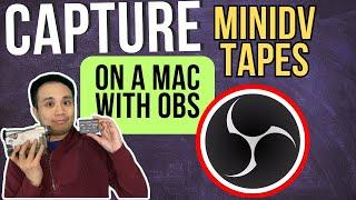 How to Capture MiniDV Tapes on a Mac with OBS Studios!