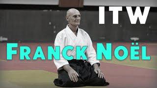 Interview Franck Noël (7th Dan Aikido Shihan - Aikikai) - 06/21/2022 - Dojo de la Roseraie Toulouse