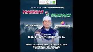 Maksiat VS Syafaat | Ust. Hisyam Mukhlas Arruyani | MT Zikraalilmu'minat