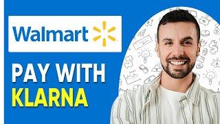 HOW TO PAY WITH KLARNA IN STORE AT WALMART (FULL GUIDE)