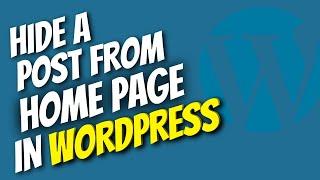 How To Hide Posts From Homepage In WordPress