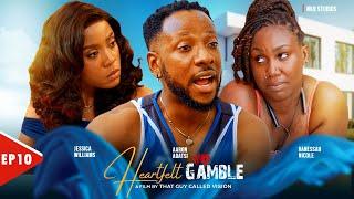 HEART-FELT GAMBLEEPISODE:10 FT. (AARONE ADATSI JESSICA WILLIAMS VANESSA NICHOL CASTRO PETER)