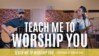 Teach Me to Worship You | Martin Tang | Beacon Live