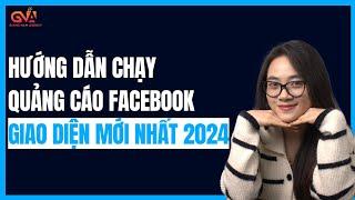 Hướng dẫn Chạy Quảng Cáo Facebook Ads 2024 chi tiết (Giao diện mới nhất)