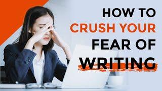 How to Overcome Your Fear of Writing