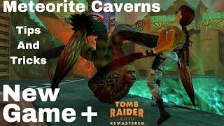 Tomb Raider 3 Remastered: Meteorite Caverns - NEW GAME +  Tips and Tricks