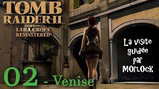 Tomb Raider 2 Remastered - 02 - Venise [Visite Guidée]