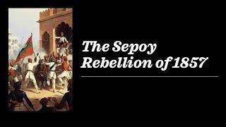 The Indian Sepoy Rebellion of 1857