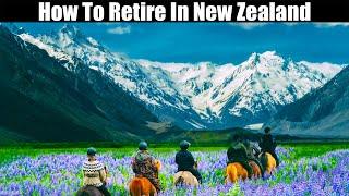 How To Retire In New Zealand (for immigrants)