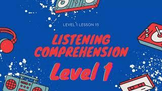 Listening Comprehension Level 1 Lesson 15 Story and Question