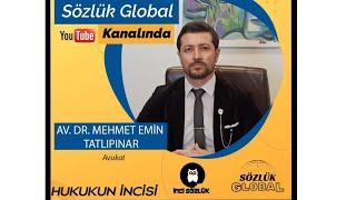 İNCİ SÖZLÜK-SÖZLÜK GLOBAL YOUTUBE KANALI "AV. DR. MEHMET EMİN TATLIPINAR", "HUKUKUN İNCİSİ" PROGRAMI