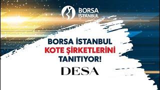 Borsa İstanbul Kote Şirketlerini Tanıtıyor: Desa