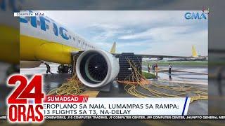 Eroplano sa NAIA, lumampas sa rampa; 13 flights sa Terminal 3, na-delay | 24 Oras