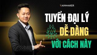 Cách TUYỂN ĐẠI LÝ BÁN HÀNG - cách thức MARKETING TUYỂN ĐẠI LÝ HIỆU QUẢ #rainmaker #hoangbatau