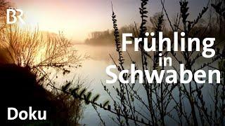 Lebensgefühl, Kultur und Natur: Frühling in Schwaben | Doku | BR