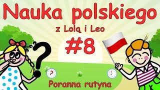 Nauka języka polskiego dla dzieci i dorosłych - Poranna rutyna - Lola i Leo #8