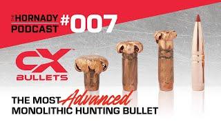 Ep. 007 - CX Bullets - The Most Advanced Monolithic Hunting Bullet