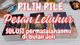 PILIH PILE Pesan Leluhur, SOLUSI Permasalahanmu di bulan Juli