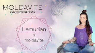 MOLDAVITE & LEMURIAN QUARTZ- energy experiments