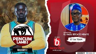 PENCUM LAMB JI AVEC EL HADJI BECAYE MBAYE ET SA TEAM. INVITE BALLA GAYE 2 | VEND.2/08/2024