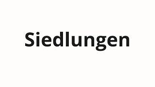 How to pronounce Siedlungen