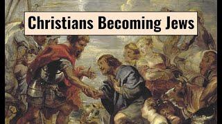 Christians Becoming Jews