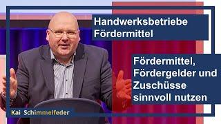 Kai Schimmelfeder Fördermittel für Handwerksbetriebe