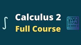 Calculus 2 Full Course For Beginners || Calculus 2 Full Lecture