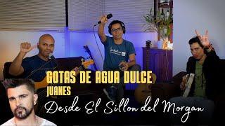 Gotas de Agua Dulce - Juanes #cover desde "El Sillon del Morgan"