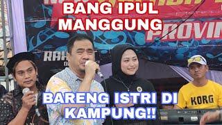 TERNYATA BANG IPUL PUNYA ISTRI DI KAMPUNG!! 