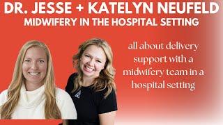 Midwifery in the Hospital Setting | Interview with Katelyn Neufeld, CNM - Certified Nurse Midwife