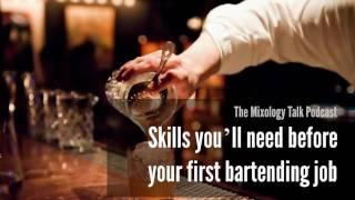 Skills you’ll need before your first bartending job - Mixology Talk Podcast (Audio)