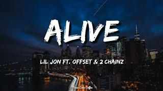 Lil Jon - Alive (feat. Offset & 2 Chainz) | (Lyrics)