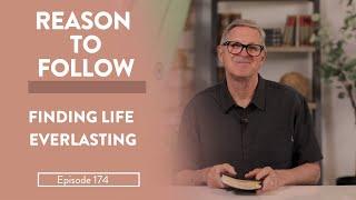 Reason To Follow || Finding Life Everlasting