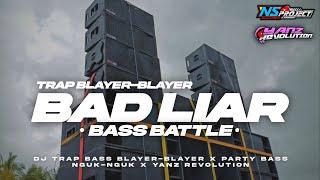 DJ BAD LIAR‼️TRAP BATTLE BLAYER" X PARTY NGUK-NGUK TERBARU - COCOK BUAT KARNAVAL || YANZ REVOLUTION