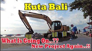 What Is Happening In Kuta Now..??? New Project At Beach..!! Kuta Bali Update