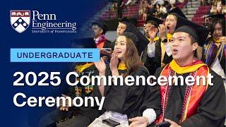 2025 Penn Engineering Undergraduate Commencement Ceremony