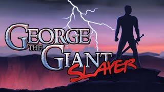 George The Giant Slayer