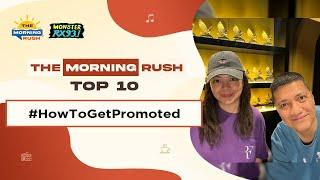 TMR TOP 10: #HowToGetPromoted | The Morning Rush | RX931