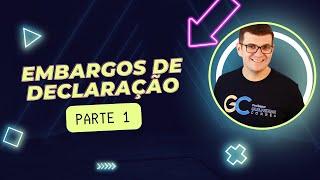 EMBARGOS DE DECLARAÇÃO | Parte 1 | Cabimento e Finalidade