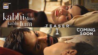 Teaser 1 | Kabhi Main Kabhi Tum | Coming Soon | ARY Digital