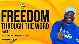 Freedom Through The Word: Part 1 | Bishop James Hansen-Sackey | Protons Service