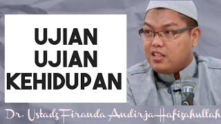 UJIAN - UJIAN KEHIDUPAN, Nasehat Ustadz Firanda Andirja Hafizahullah #ustadzfirandaandirja