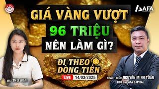 GIÁ VÀNG TRONG NƯỚC VƯỢT 96 TRIỆU: NÊN LÀM GÌ? | #ĐTDT 14/03/2025